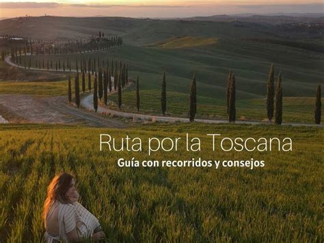 circuito toscana|Ruta por la Toscana en 5, 7 y 10 días (coche o excursiones)